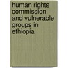 Human Rights Commission and Vulnerable groups in Ethiopia door Aron Degol H.