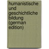 Humanistische Und Geschichtliche Bildung (German Edition) door Eduard Meyer