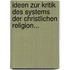 Ideen Zur Kritik Des Systems Der Christlichen Religion...
