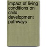 Impact of Living Conditions On Child Development Pathways door Francis Mbilima