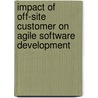 Impact of Off-site Customer on Agile Software Development door Irum Inayat
