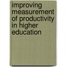 Improving Measurement of Productivity in Higher Education by Panel on Measuring Higher Education Productivity: Conceptual Framework and Data Needs