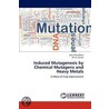 Induced Mutagenesis by Chemical Mutagens and Heavy Metals door Sana Choudhary