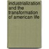 Industrialization and the Transformation of American Life