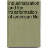 Industrialization and the Transformation of American Life door Jonathan Rees