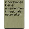 Innovationen Kleiner Unternehmen in Regionalen Netzwerken by Martin Heinlein
