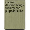 Inspired Destiny: Living A Fulfilling And Purposeful Life by John F. Demartini