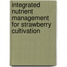 Integrated Nutrient Management for Strawberry Cultivation door U.U. Khokhar