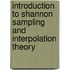 Introduction to Shannon Sampling and Interpolation Theory