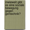 Inwieweit gibt es eine soziale Bewegung gegen Gentechnik? door Tobias Helmut Freitag