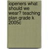 Iopeners What Should We Wear? Teaching Plan Grade K 2005c door Jennifer Nichols