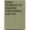 Italien: Handbuch für Reisende: Mittel-Italiens und Rom. by Karl Baedeker