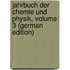 Jahrbuch Der Chemie Und Physik, Volume 3 (German Edition)