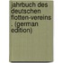 Jahrbuch Des Deutschen Flotten-Vereins . (German Edition)