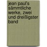 Jean Paul's sämmtliche Werke, Zwei und dreißigster Band door Jean Paul
