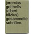 Jeremias Gotthelfs (Albert Bitzius) gesammelte Schriften.
