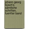 Johann Georg Büsch's Sämtliche Schriften, Fuenfter Band door Eug ne Sue