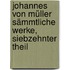 Johannes von Müller Sämmtliche Werke, siebzehnter Theil