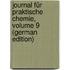Journal Für Praktische Chemie, Volume 9 (German Edition)