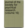 Journal of the Society for Psychical Research (Volume 16) by Society For Psychical Research