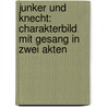 Junker und Knecht: Charakterbild mit Gesang in zwei Akten door Friedrich Kaiser