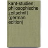 Kant-Studien; philosophische Zeitschrift (German Edition) door Kant-Gesellschaft Kant-Gesellschaft