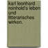 Karl Leonhard Reinhold's Leben und litterarisches Wirken.