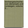 Kirchengeschichte Von Dänemark Und Norwegen, Volume 2... door Friedrich Münter