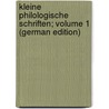 Kleine philologische Schriften; Volume 1 (German Edition) by Theodor 1812-1881 Bergk