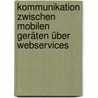 Kommunikation zwischen mobilen Geräten über Webservices door Thorsten Herrmann