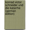 Konrad Victor Schneider Und Die Katarrhe (German Edition) by Friedrich Heinrich Marx Karl