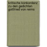 Kritische Konkordanz Zu Den Gedichten Gottfried Von Reims door Elmar Broecker