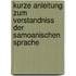 Kurze Anleitung Zum Verstandniss Der Samoanischen Sprache