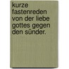 Kurze Fastenreden von der Liebe Gottes gegen den Sünder. door Marzellin Schöpf
