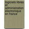 Logiciels Libres Et Administration Electronique En France door Alexis Ngounou
