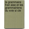 La Grammaire Fran Aise Et Les Grammairiens Du Xvie Si Cle door Charles-Louis Livet