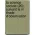 La Science Sociale (20); Suivant La M Thode D'Observation