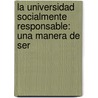 La Universidad Socialmente Responsable: Una manera de ser door Odalis Mena Castro