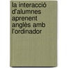 La interacció d'alumnes aprenent Anglès amb l'ordinador by Lauro Delgado