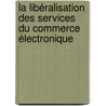 La libéralisation des services du commerce électronique by Gleisse Ribeiro-Alves