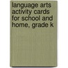 Language Arts Activity Cards for School and Home, Grade K door Not Available