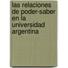 Las relaciones de poder-saber en la Universidad Argentina door Agueda Quinteros