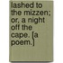 Lashed to the Mizzen; or, a night off the Cape. [A poem.]