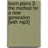 Learn Piano 2: The Method For A New Generation [with Mp3]