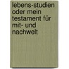 Lebens-studien Oder Mein Testament Für Mit- Und Nachwelt by Johann Christian August Heinroth