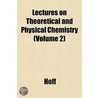 Lectures on Theoretical and Physical Chemistry (Volume 2) by Syd Hoff
