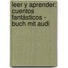 Leer Y Aprender: Cuentos Fantásticos - Buch Mit Audi door Horacio Quiroga