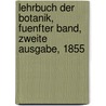 Lehrbuch Der Botanik, Fuenfter Band, Zweite Ausgabe, 1855 door Gottlieb-Wilhelm Bischoff