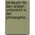 Lehrbuch Für Den Ersten Unterricht In Der Philosophie...