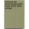 Lehrbuch der Pharmakodynamik, erster Band, dritte Auflage door Philipp Fredrich Wilhelm